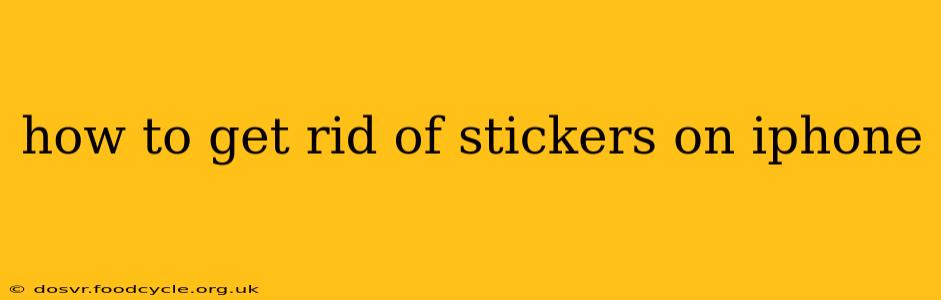 how to get rid of stickers on iphone
