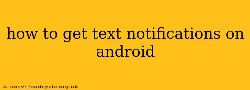 how to get text notifications on android
