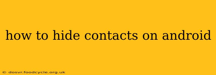 how to hide contacts on android
