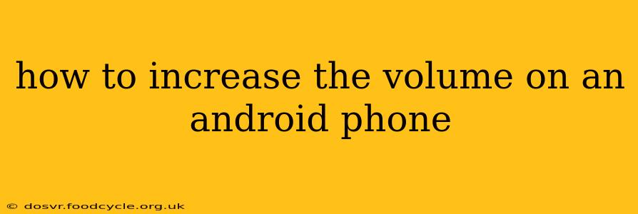how to increase the volume on an android phone