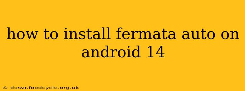 how to install fermata auto on android 14