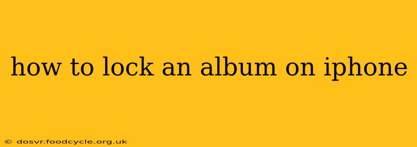 how to lock an album on iphone