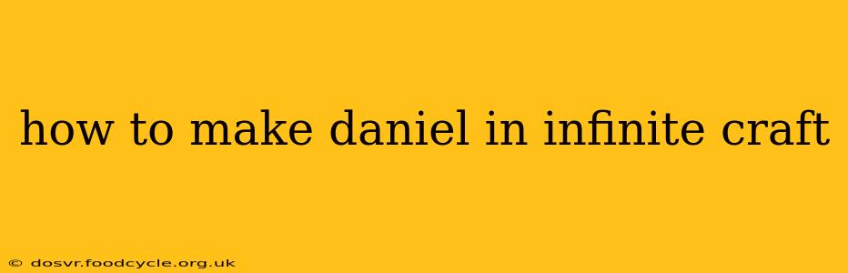 how to make daniel in infinite craft