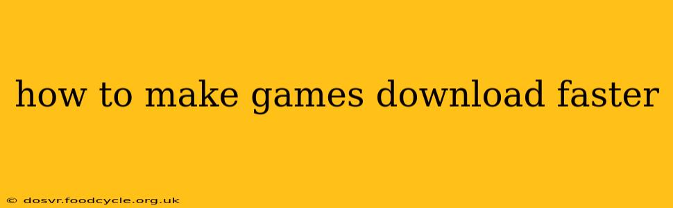 how to make games download faster