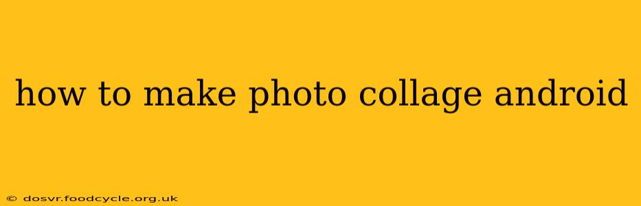 how to make photo collage android