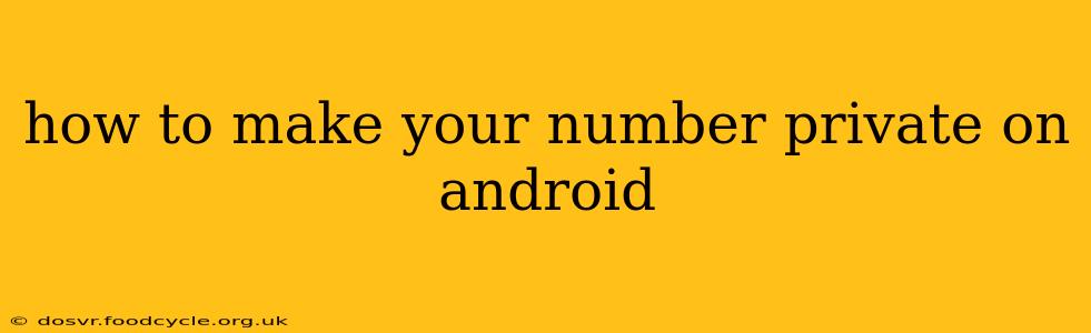 how to make your number private on android