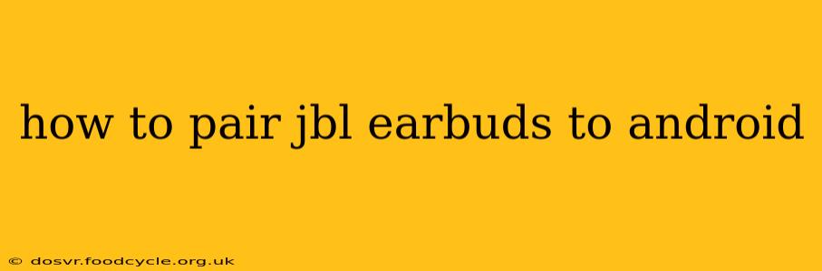 how to pair jbl earbuds to android