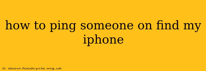 how to ping someone on find my iphone