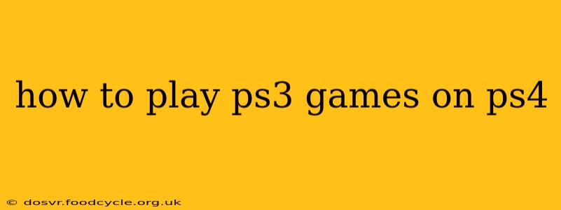 how to play ps3 games on ps4