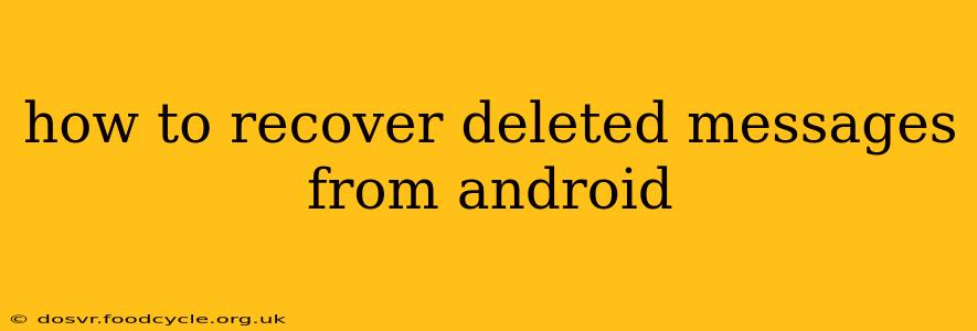 how to recover deleted messages from android
