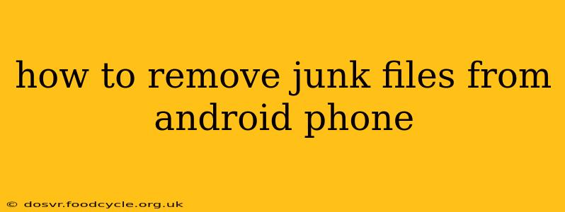 how to remove junk files from android phone