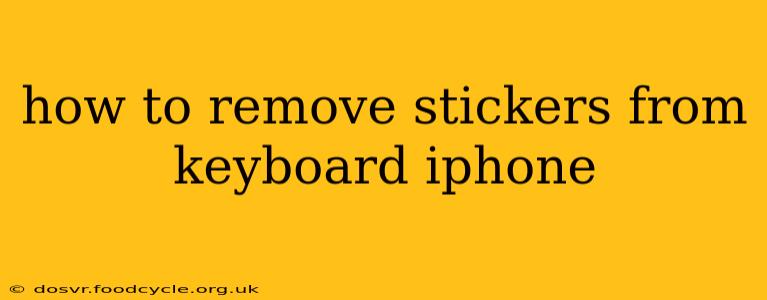 how to remove stickers from keyboard iphone