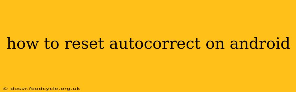 how to reset autocorrect on android