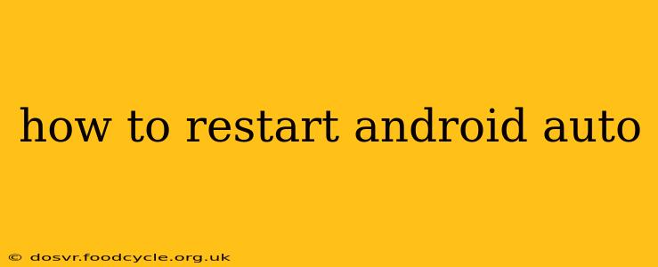 how to restart android auto