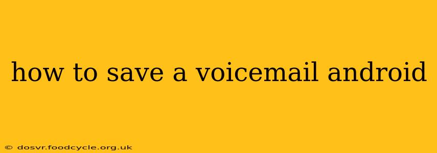 how to save a voicemail android