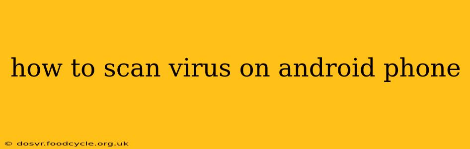 how to scan virus on android phone