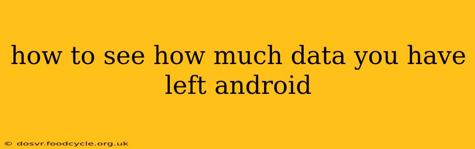 how to see how much data you have left android