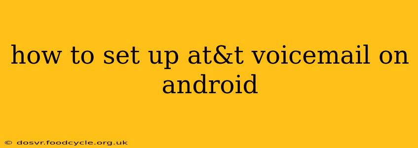 how to set up at&t voicemail on android