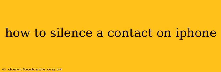 how to silence a contact on iphone
