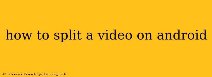 how to split a video on android