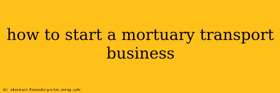 how to start a mortuary transport business