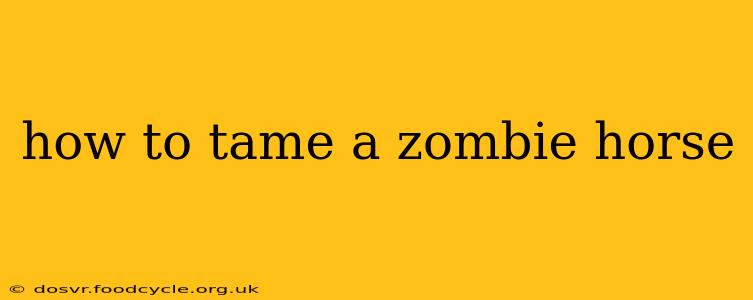 how to tame a zombie horse