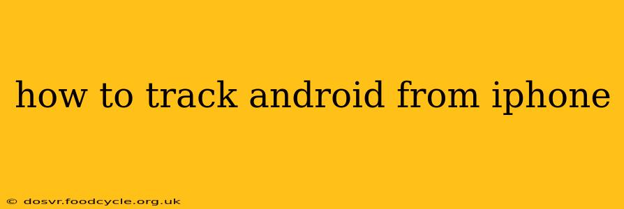 how to track android from iphone