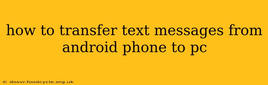 how to transfer text messages from android phone to pc