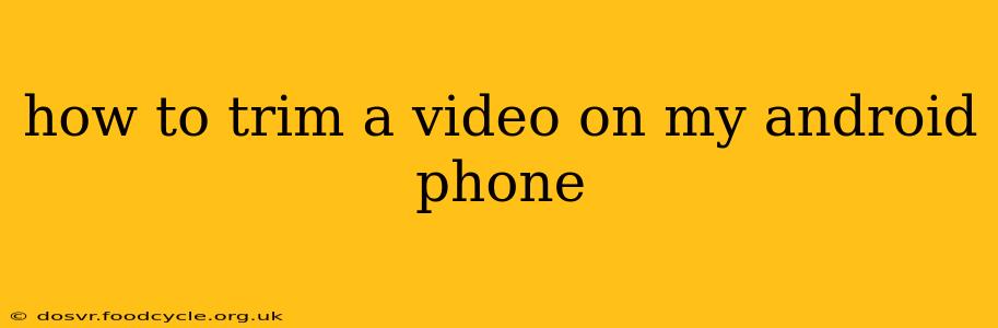 how to trim a video on my android phone