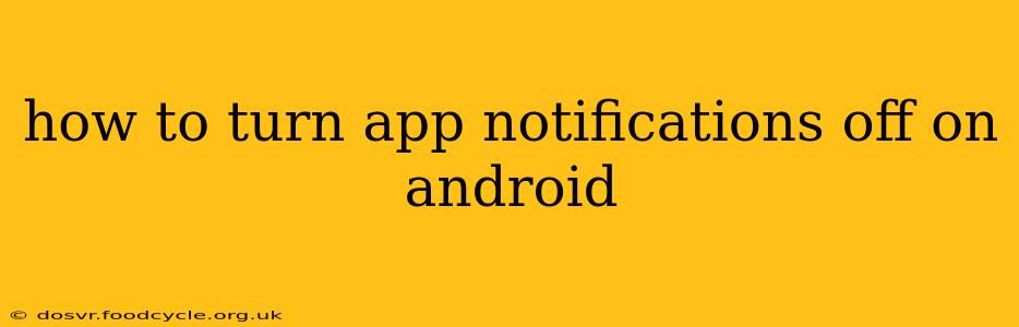 how to turn app notifications off on android