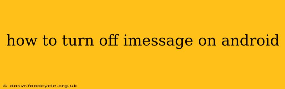 how to turn off imessage on android