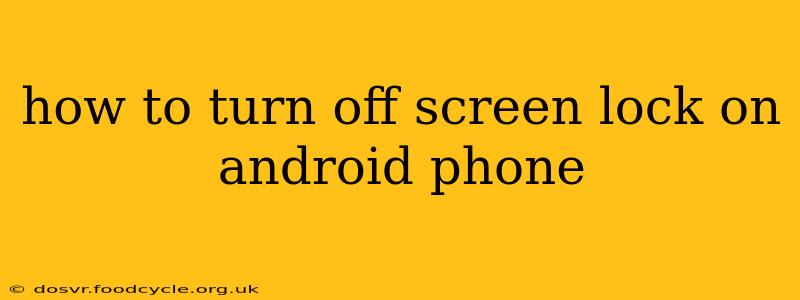 how to turn off screen lock on android phone