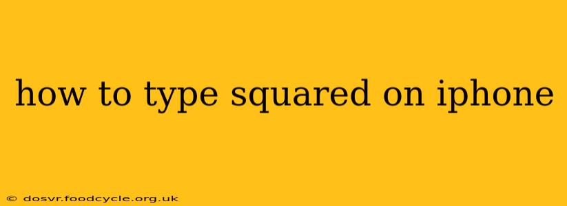 how to type squared on iphone