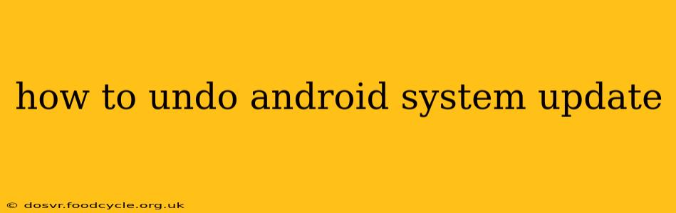 how to undo android system update