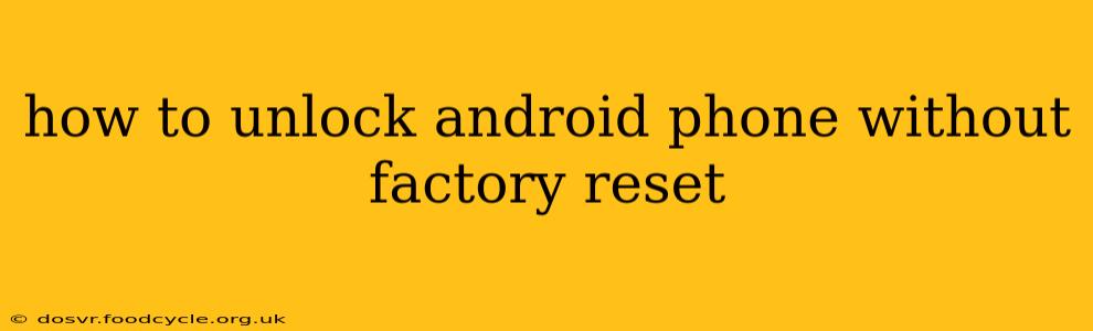 how to unlock android phone without factory reset