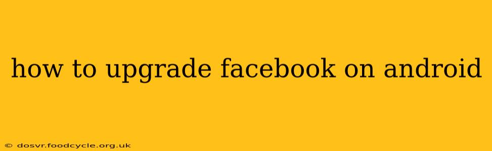 how to upgrade facebook on android