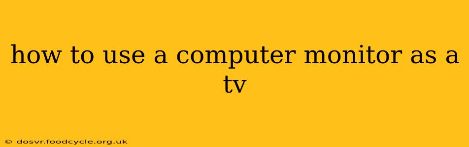 how to use a computer monitor as a tv