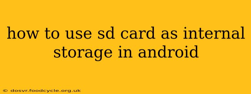 how to use sd card as internal storage in android