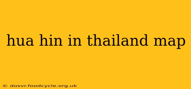 hua hin in thailand map