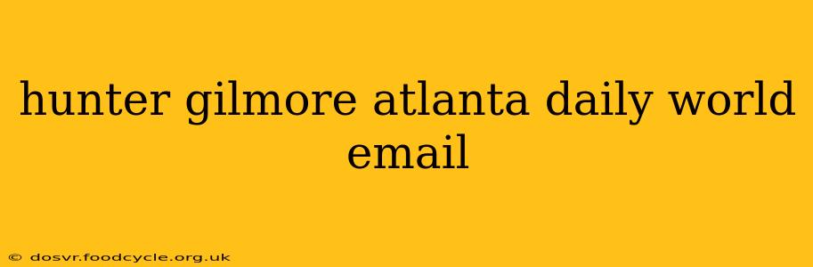 hunter gilmore atlanta daily world email