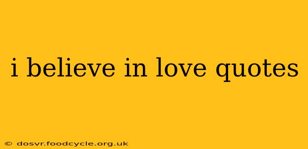 i believe in love quotes
