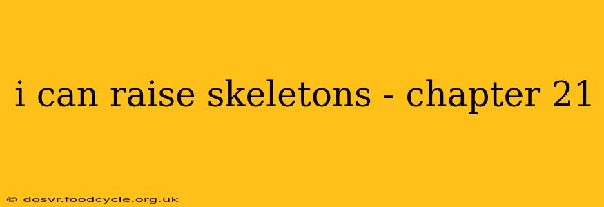 i can raise skeletons - chapter 21