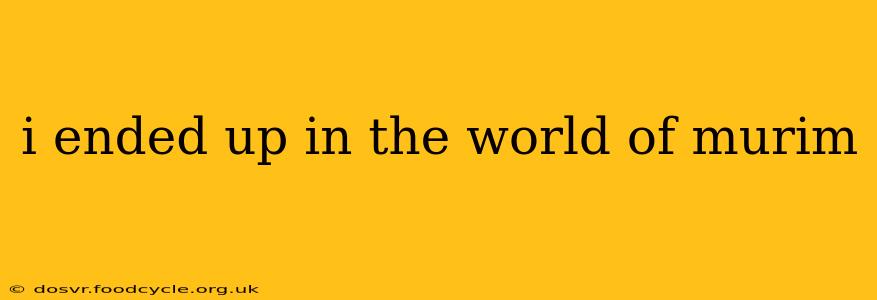 i ended up in the world of murim