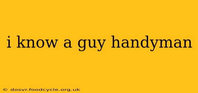 i know a guy handyman