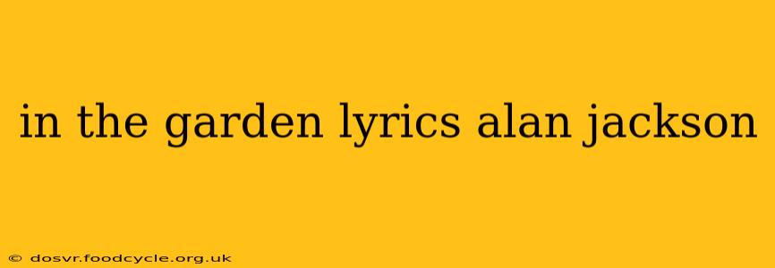 in the garden lyrics alan jackson