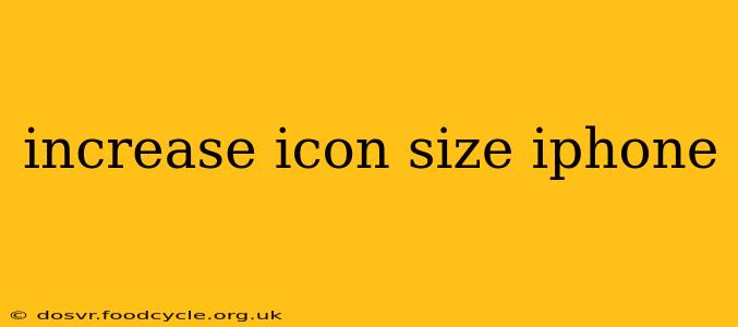 increase icon size iphone