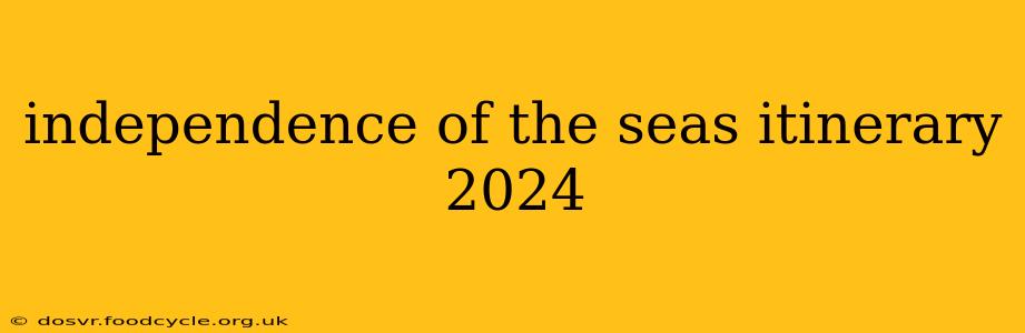 independence of the seas itinerary 2024