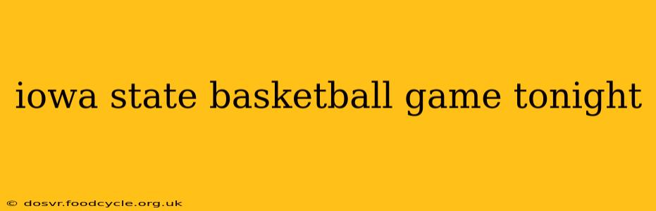 iowa state basketball game tonight