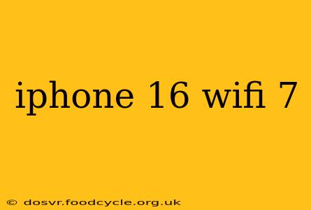 iphone 16 wifi 7