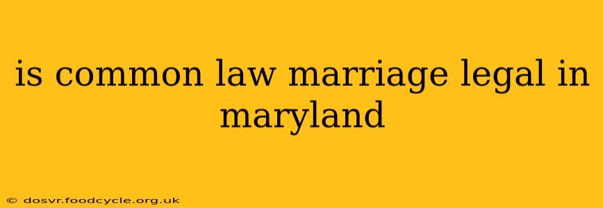 is common law marriage legal in maryland